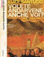 Volete andarvene anche voi?