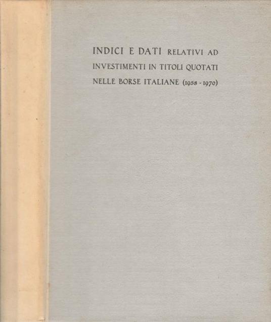 Indici e dati relativi ad investimenti in titoli quotati nelle borse italiane - Stefano Siglienti - copertina