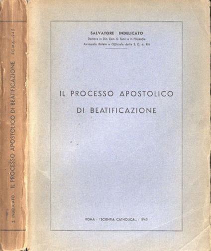 Il processo apostolico di beatificazione - Salvatore Indelicato - copertina