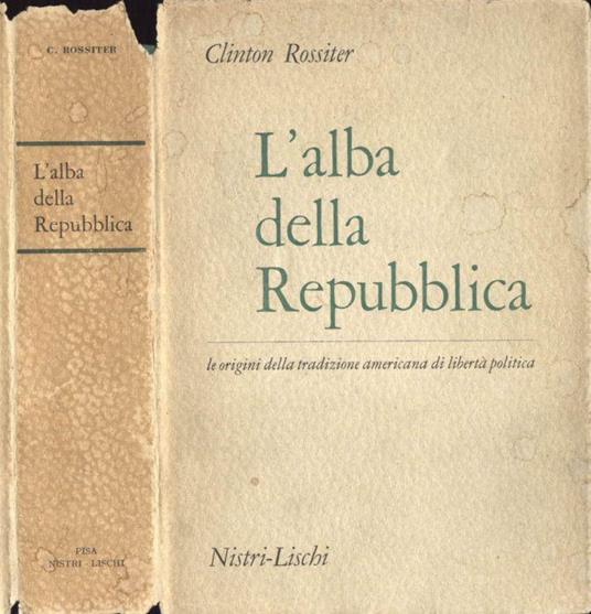 L' alba della Repubblica - Clinton Rossiter - copertina
