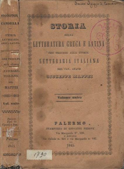 Storia della letteratura greca e latina del professore Giuseppe M. Cardella che precede alla storia letteraria italiana del cav. abate Giuseppe Maffei (Volume unico) - copertina