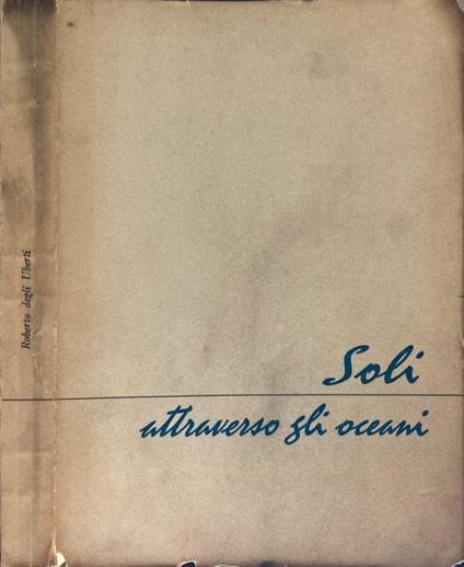 Soli Attraverso Gli Oceani - Roberto Degli Uberti - copertina