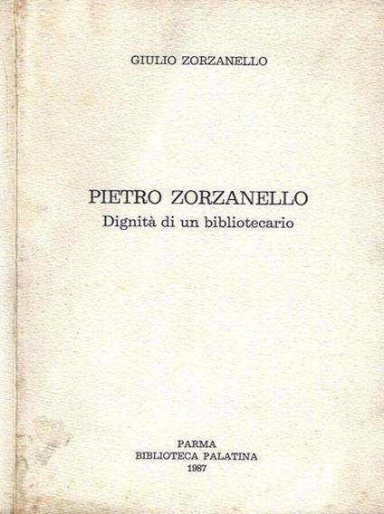 Pietro Zorzanello. Dignità di un bibliotecario - Giulio Zorzanello - copertina