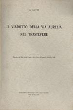 Il viadotto della via Aurelia nel trastevere