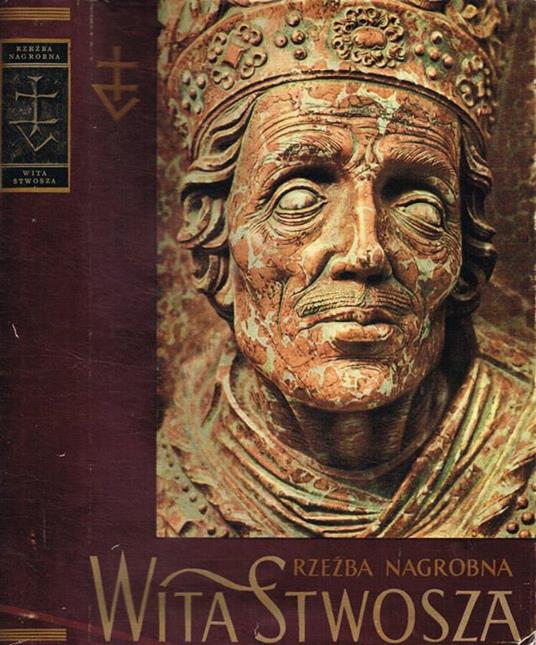 Rzezba nagrobna Wita Stwosza - Piotr Skubiszewski - copertina