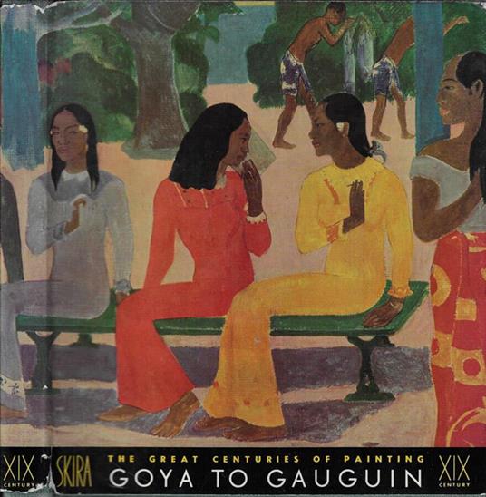 The nineteenth century. New sources of emotion from Goya to Gauguin - Maurice Raynal - copertina