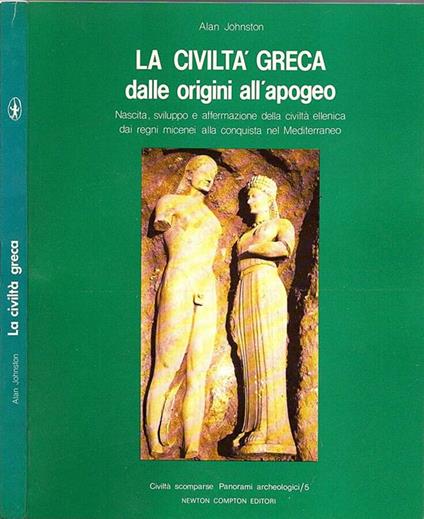 La Civiltà Greca dalle origini all' apogeo - Alan Johnston - copertina