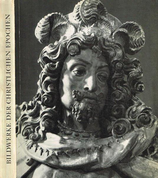 Bildwerke Der Christlichen Epochen von der Spatantike bis zum Klassizismus - copertina