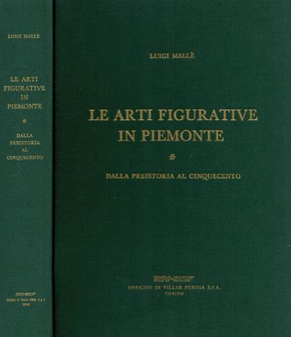 Le Arti figurative in Piemonte. Dalla Preistoria al Cinquecento - Luigi Mallé - copertina