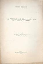 La formazione professionale del bibliotecario estratto dalla Rivista Accademie e biblioteche d'Italia, anno XLVII, n. 1-2, 1979