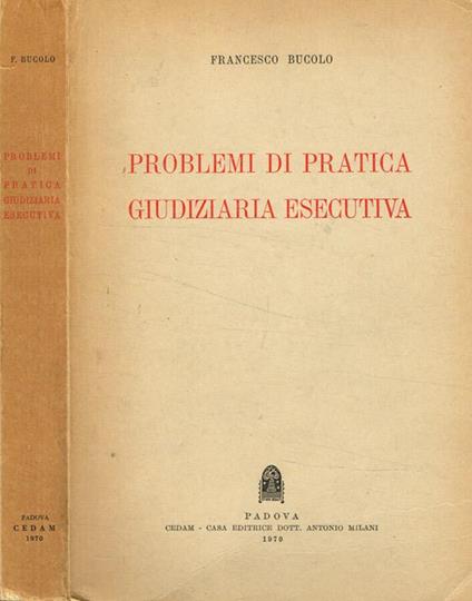 Problemi di pratica giudiziaria esecutiva - Francesco Bucolo - copertina