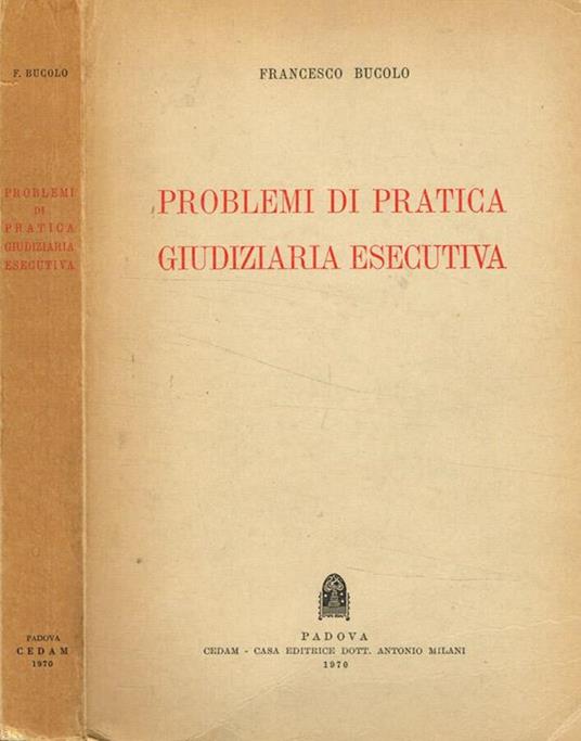 Problemi di pratica giudiziaria esecutiva - Francesco Bucolo - copertina