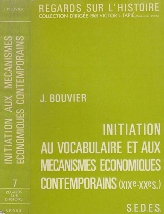 Initiation au vocabulaire et aux mecanismes economiques contemporains (XIX - XX S.) - Jean Bouvier - copertina