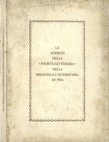 Le edizioni della Società Letteraria nella Biblioteca Universitaria di Pisa - Mauro Bernardini - copertina