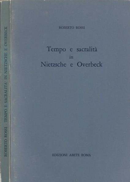 Tempo e sacralità in Nietzsche e Overbeck - Roberto Rossi - copertina