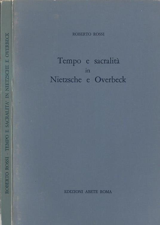 Tempo e sacralità in Nietzsche e Overbeck - Roberto Rossi - copertina
