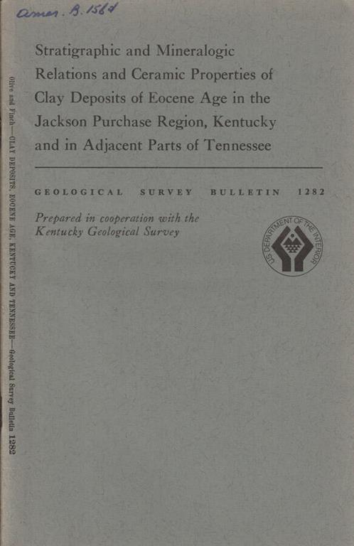 Stratigraphic and mineralogic relations and ceramic properties of Clay Deposits of Eocene Age in the Jackson Purchase Region, Kentucky and in adjacent parts of Tennessee - copertina