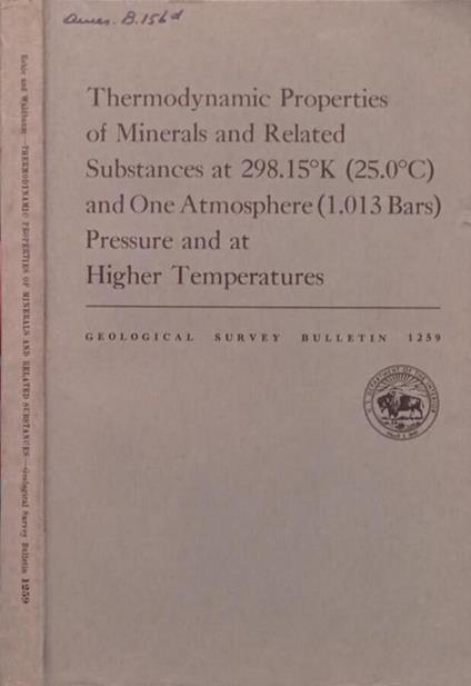 Thermodynamic Properties of Mineral and Related Substances at 298.15° (25.0°) and One Atmosphere (1.013 Bars) Pressure and at Higher Temperatures - copertina