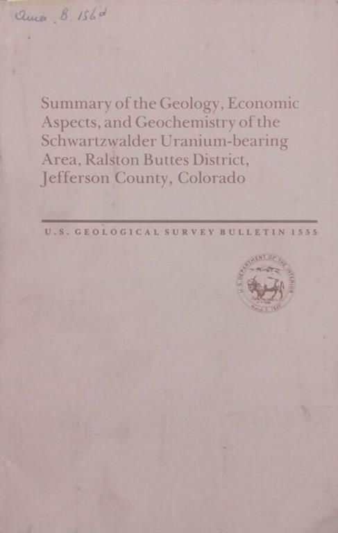 Summary of the Geology, Economic Aspect, and Geochemistry of the Schwartzwalder Uranium-bearing Area, Ralston Buttes District, Jafferson County, Colorado - copertina