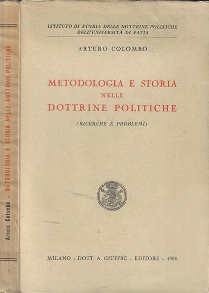 Metodologia e storia nelle dottrine politiche (Ricerche e problemi) - Arturo Colombo - copertina