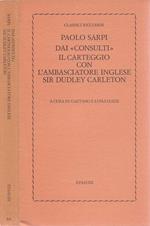 Dai Consulti - Il carteggio con l'ambasciatore inglese Sir Dudley Carleton