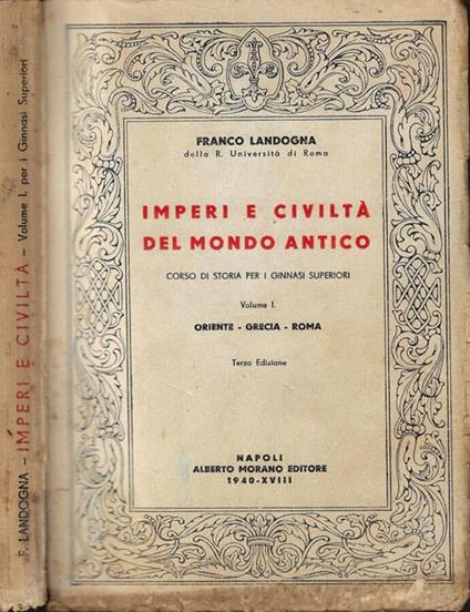 Imperi e civiltà del mondo antico Vol. I- Oriente-Gracia-Roma - Franco Landogna - copertina