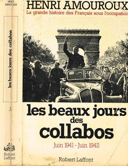 Les beaux Jours des collabos Juin 1941-Juin 1942 - Henri Amouroux - copertina