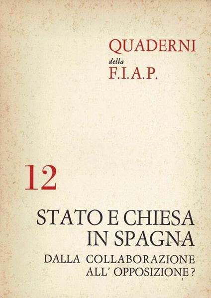 Stato e Chiesa in Spagna. Dalla collaborazione all'opposizione? - copertina