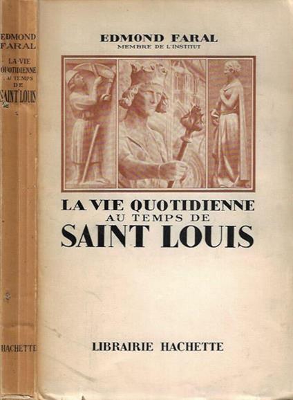 La vie quotidienne au temps de Sant Louis - Edmond Faral - copertina