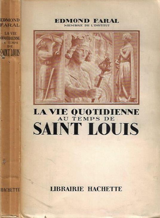La vie quotidienne au temps de Sant Louis - Edmond Faral - copertina