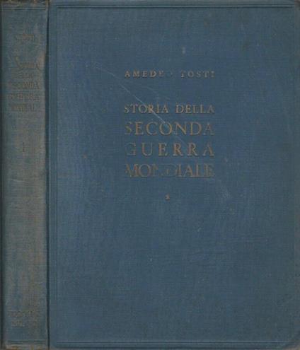 Storia della Seconda Guerra Mondiale - Vol. Primo - Amedeo Tosti - copertina