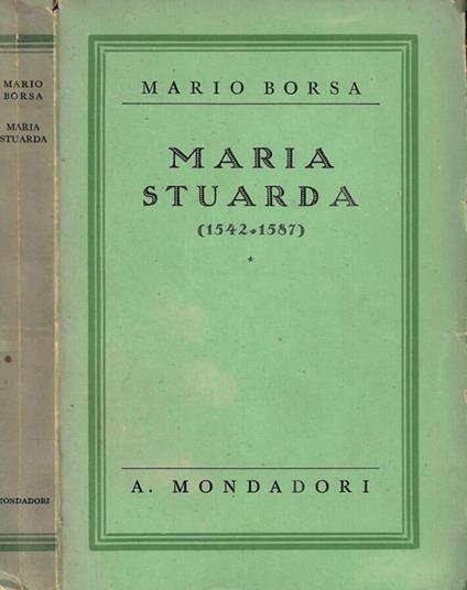 Maria Stuarda (1542-1587) - Mario Borsa - copertina