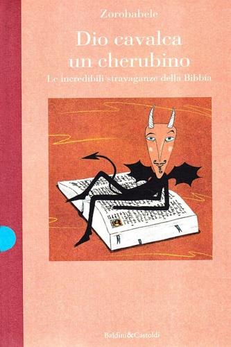 Dio cavalca un cherubino. Le incredibili stravaganze del - Zorobabele - copertina