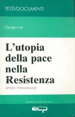 L' utopia della pace nella Resistenza. Lettere e testimonianze
