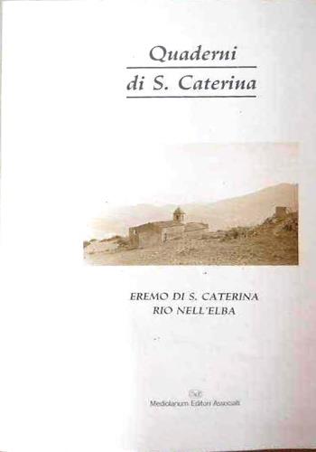 Quaderni di S. Caterina. Eremo di S. Caterina, Rio nell’Elba. Vol. 1. 1990 - copertina