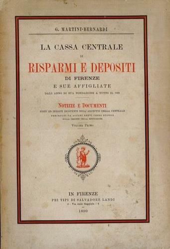 Cassa Centrale di Risparmi e Depositi di Firenze e sue affigliate dall'anno di sua fondazione a tutto il 1889. Vol. I. Notizie e documenti editi ed i - copertina