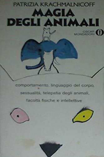 Magia degli animali. Comportamento, linguaggio del - copertina
