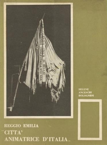 Reggio Emilia "Città animatrice d'Italia" - Selene Anceschi Bolognesi - copertina