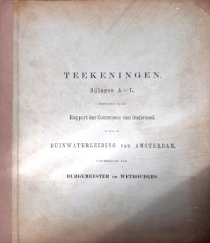 Rapport der Commissie va Onderzoek in zake de Duinwaterleiding van Amsterdam. Teekeningen Bijlagen A - L behoorende BIJ HET. Tavole dalla A alla L del rapp - copertina
