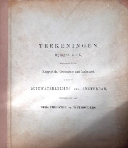 Rapport der Commissie va Onderzoek in zake de Duinwaterleiding van Amsterdam. Teekeningen Bijlagen A - L behoorende BIJ HET. Tavole dalla A alla L del rapp - copertina
