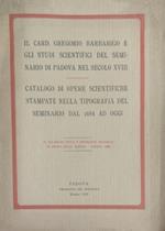 Il Card. Gregorio Barbarigo e gli studi scientifici del seminario di Padova nel secolo XVIII. Catalogo di opere scientifiche