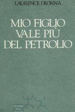 Mio figlio vale più del petrolio