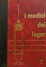 I medici dei lager. Vol. 2. Joseph Mengele. L'incarnazione del male