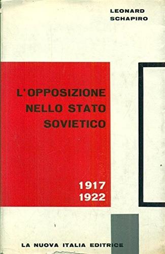 L' opposizione nello stato sovietico. Le origini dell'autocrazia comunista ( 1917 - 1922 ) - copertina