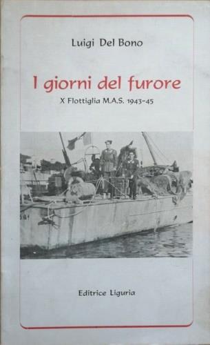 I giorni del furore. X flottiglia M. A. S. 1943 - 45 - Luigi Del Bono - copertina