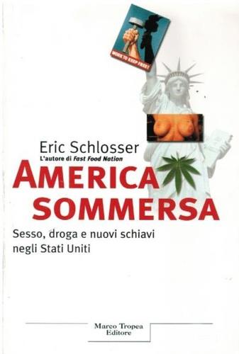 America sommersa. Sesso, droga e nuovi schiavi b - Eric Schlosser - copertina
