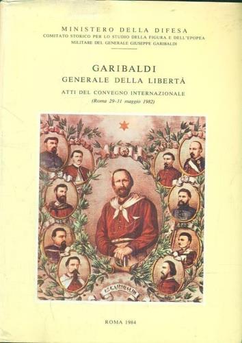 Garibaldi Generale della libertà. Ministero della Difesa, Comita - copertina