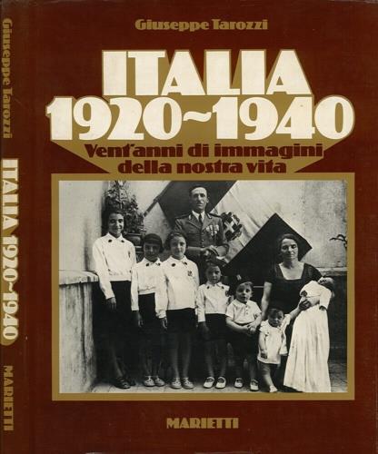 Italia 1920 - 1940. Vent'anni di immagini della nostra vita - Giuseppe Tarozzi - copertina