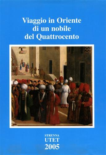 Viaggio in Oriente di un nobile del Quattrocento. Il pellegrinaggio di Milliaduse D'Este - copertina