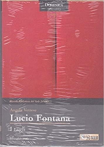 Lucio Fontana. I Tagli - Angela Vettese - copertina